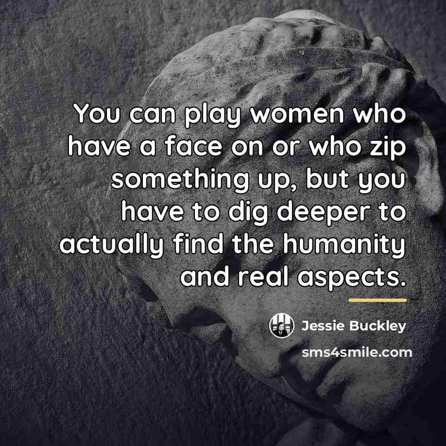 “You can play women who have a face on or…” quote by Jessie Buckley