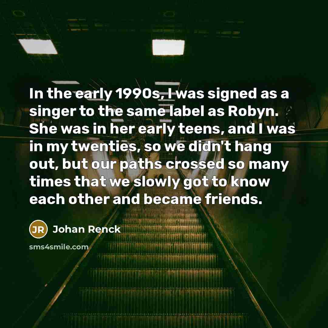 “In the early 1990s, I was signed as a singer…” quote by Johan Renck