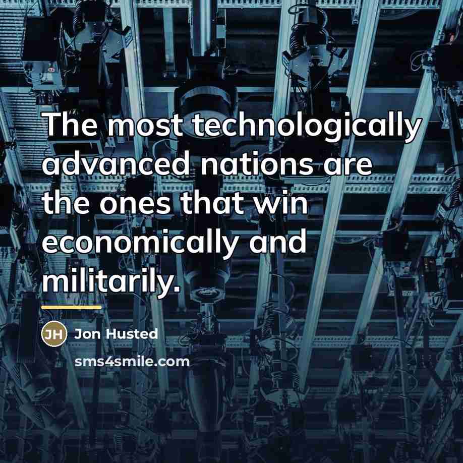 “The most technologically advanced nations are the ones that win…” quote by Jon Husted