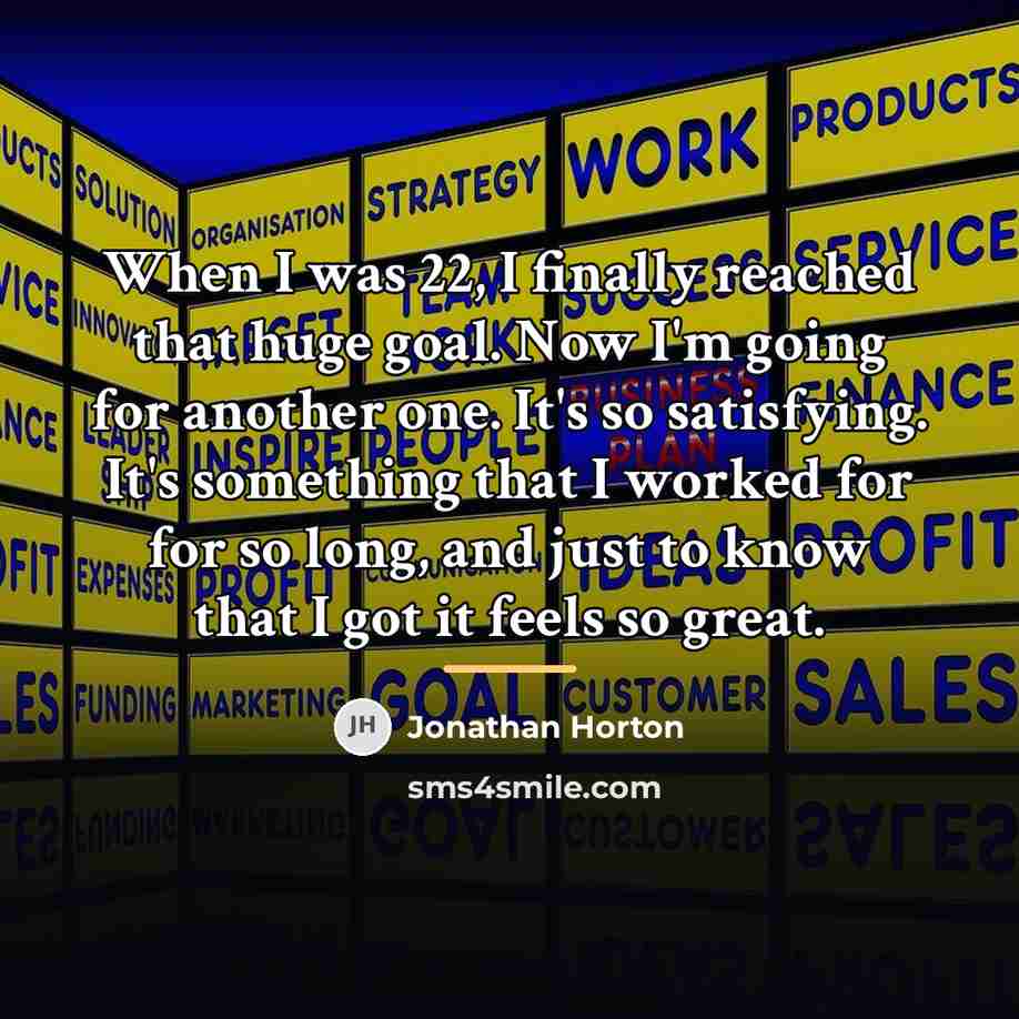 “When I was 22, I finally reached that huge goal.…” quote by Jonathan Horton