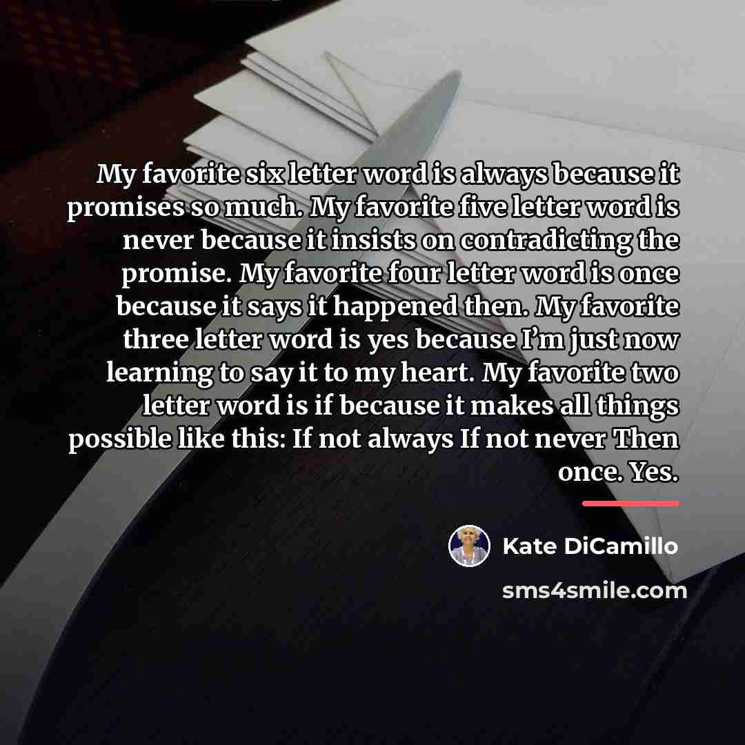 “My favorite six letter word is always because it promises…” quote by Kate DiCamillo
