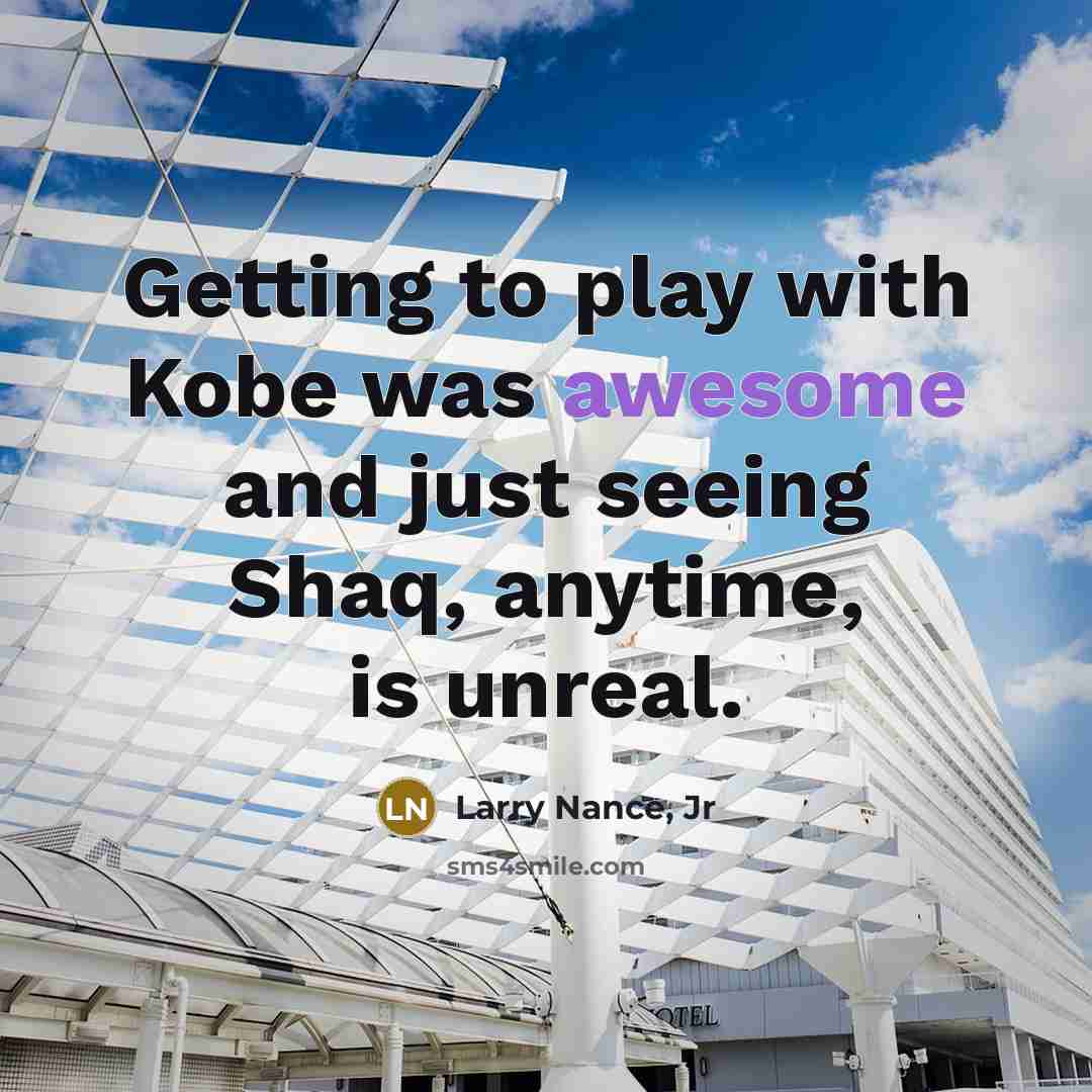 “Getting to play with Kobe was awesome and just seeing…” quote by Larry Nance, Jr