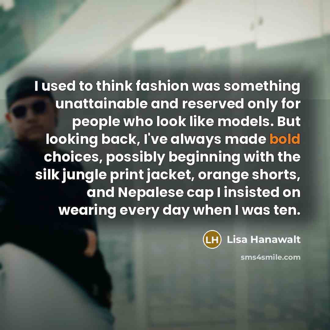 “I used to think fashion was something unattainable and reserved…” quote by Lisa Hanawalt