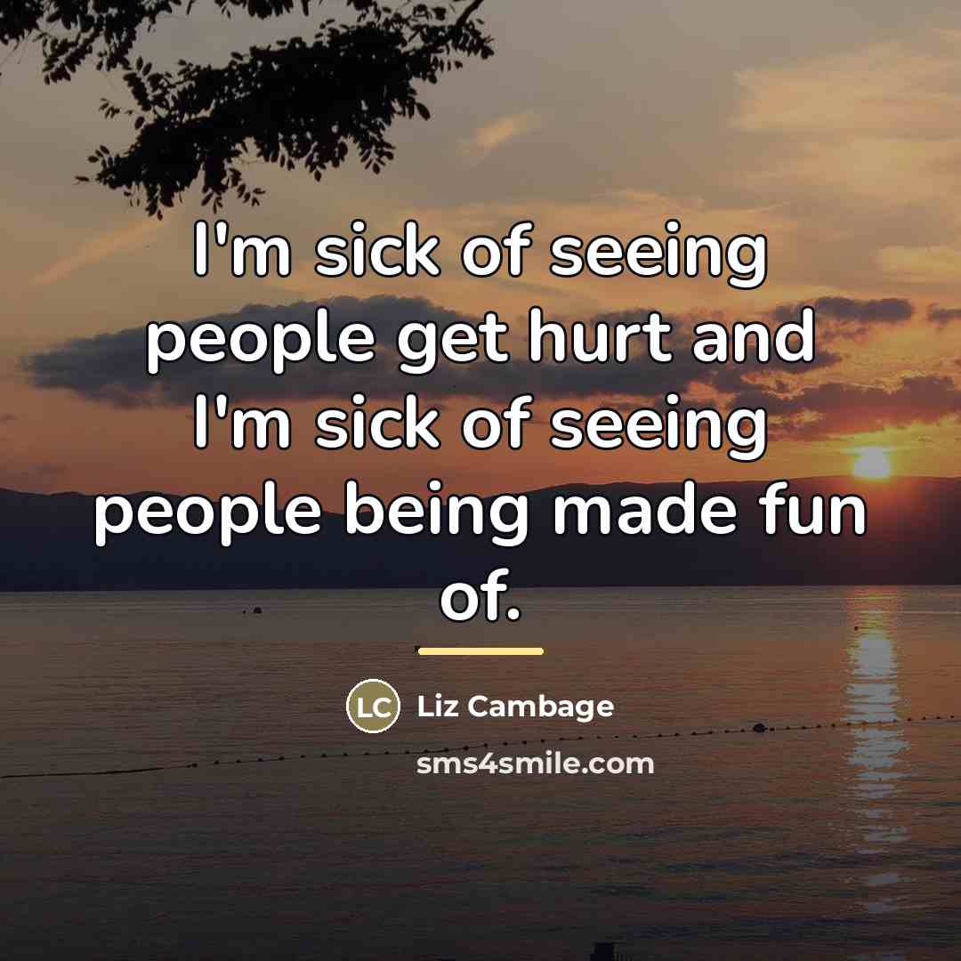 “I'm sick of seeing people get hurt and I'm sick…” quote by Liz Cambage