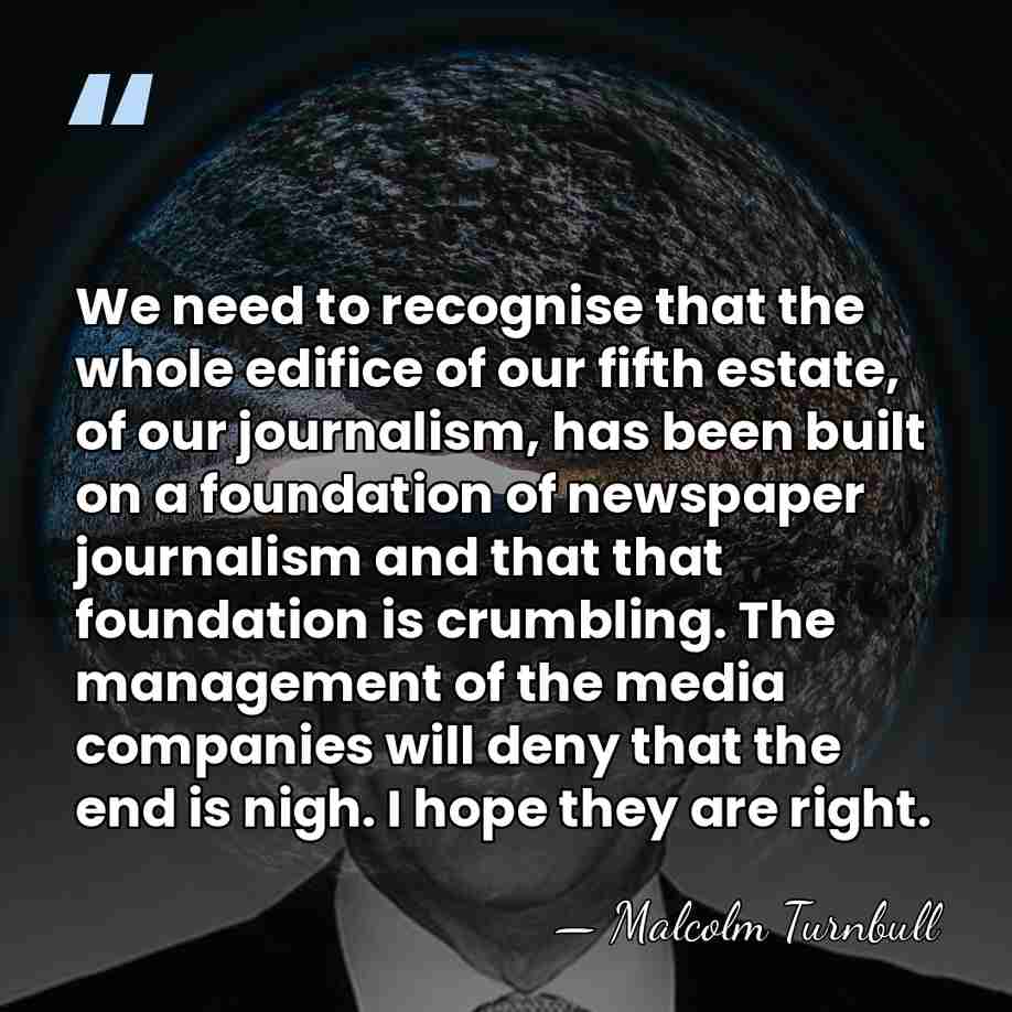 We need to recognise that the whole edifice of our fifth estate,&hellip; - Malcolm Turnbull