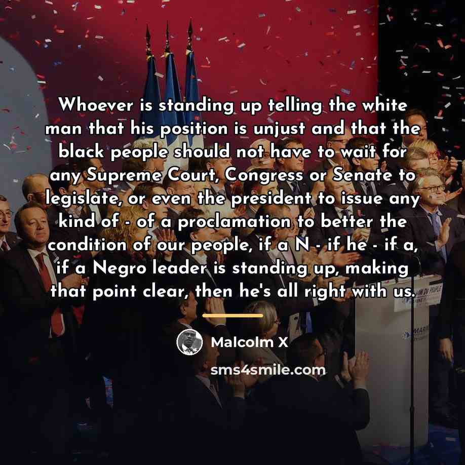 “Whoever is standing up telling the white man that his…” quote by Malcolm X