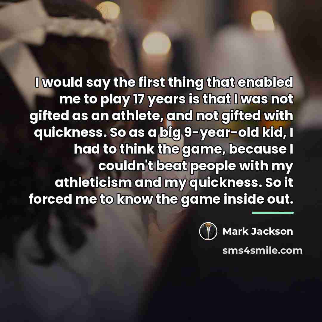 “I would say the first thing that enabled me to…” quote by Mark Jackson