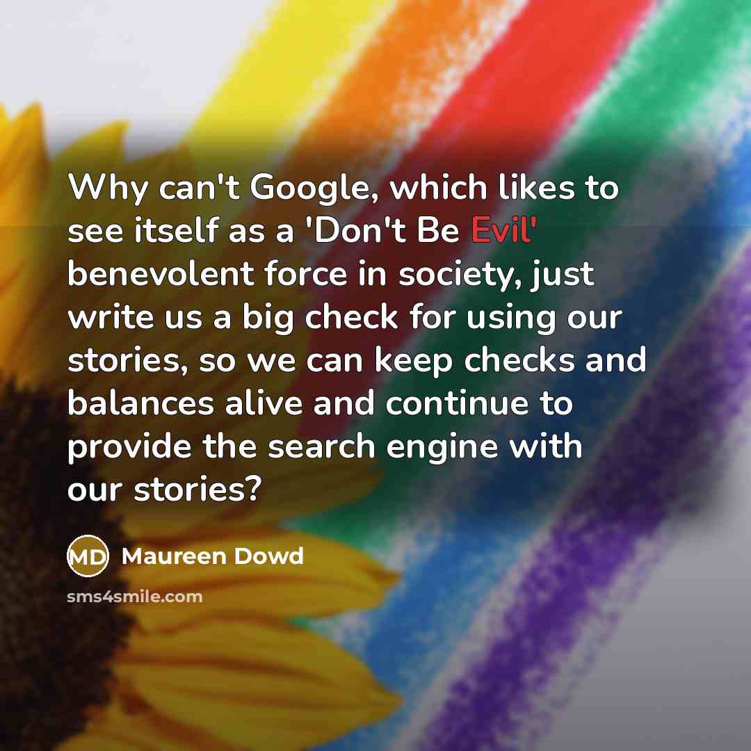 “Why can't Google, which likes to see itself as a…” quote by Maureen Dowd