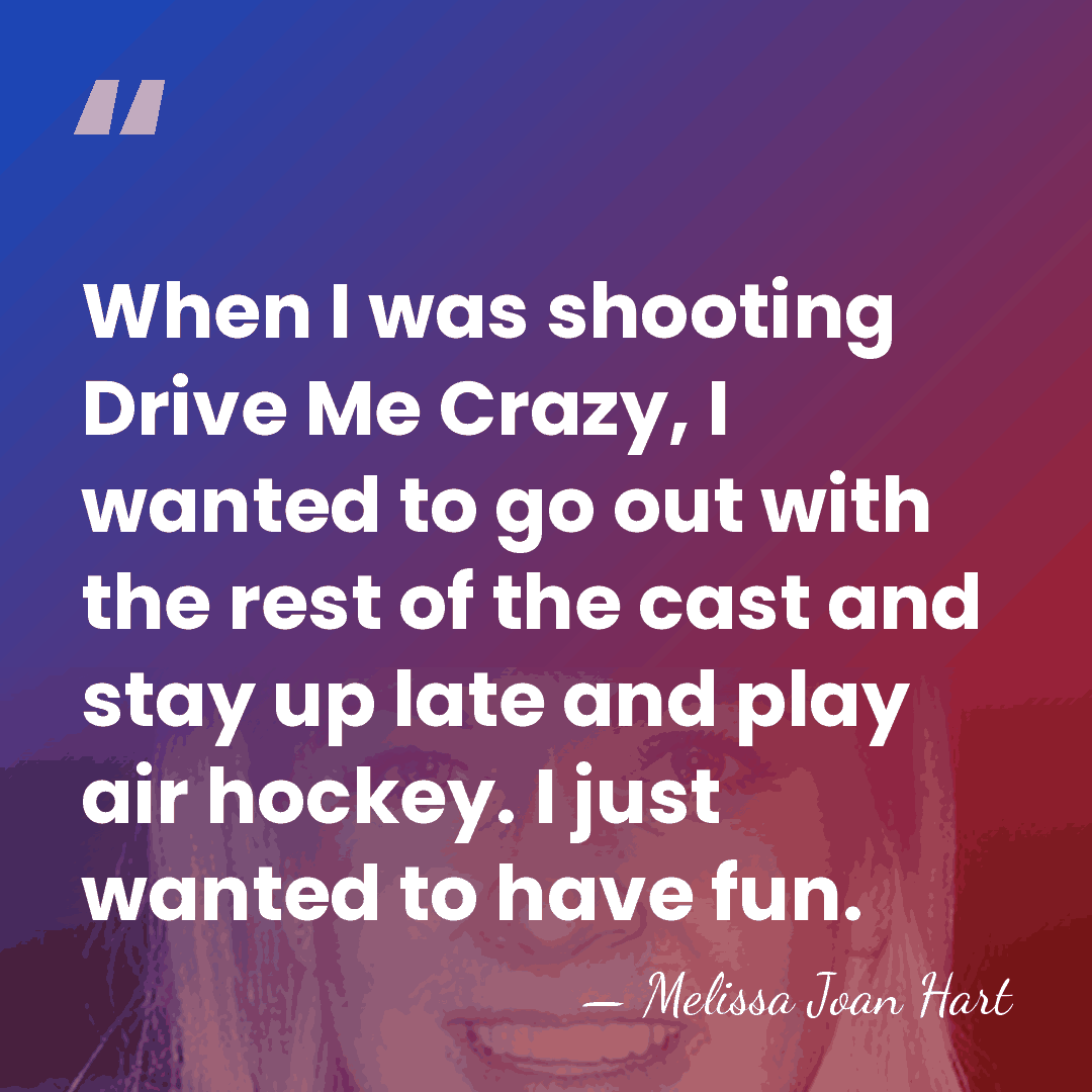 When I was shooting Drive Me Crazy, I wanted to go out&hellip; - Melissa Joan Hart