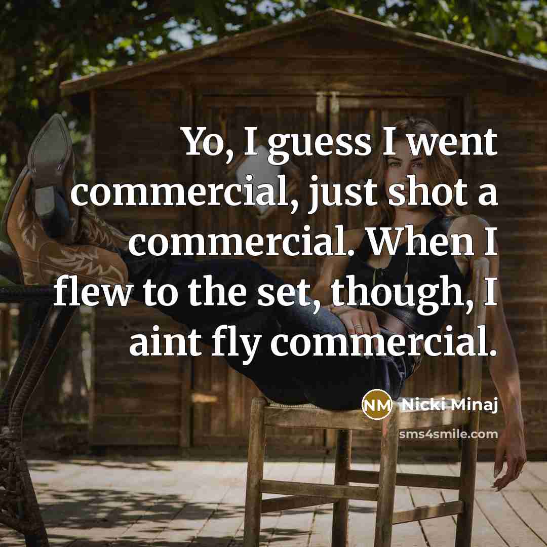 “Yo, I guess I went commercial, just shot a commercial.…” quote by Nicki Minaj