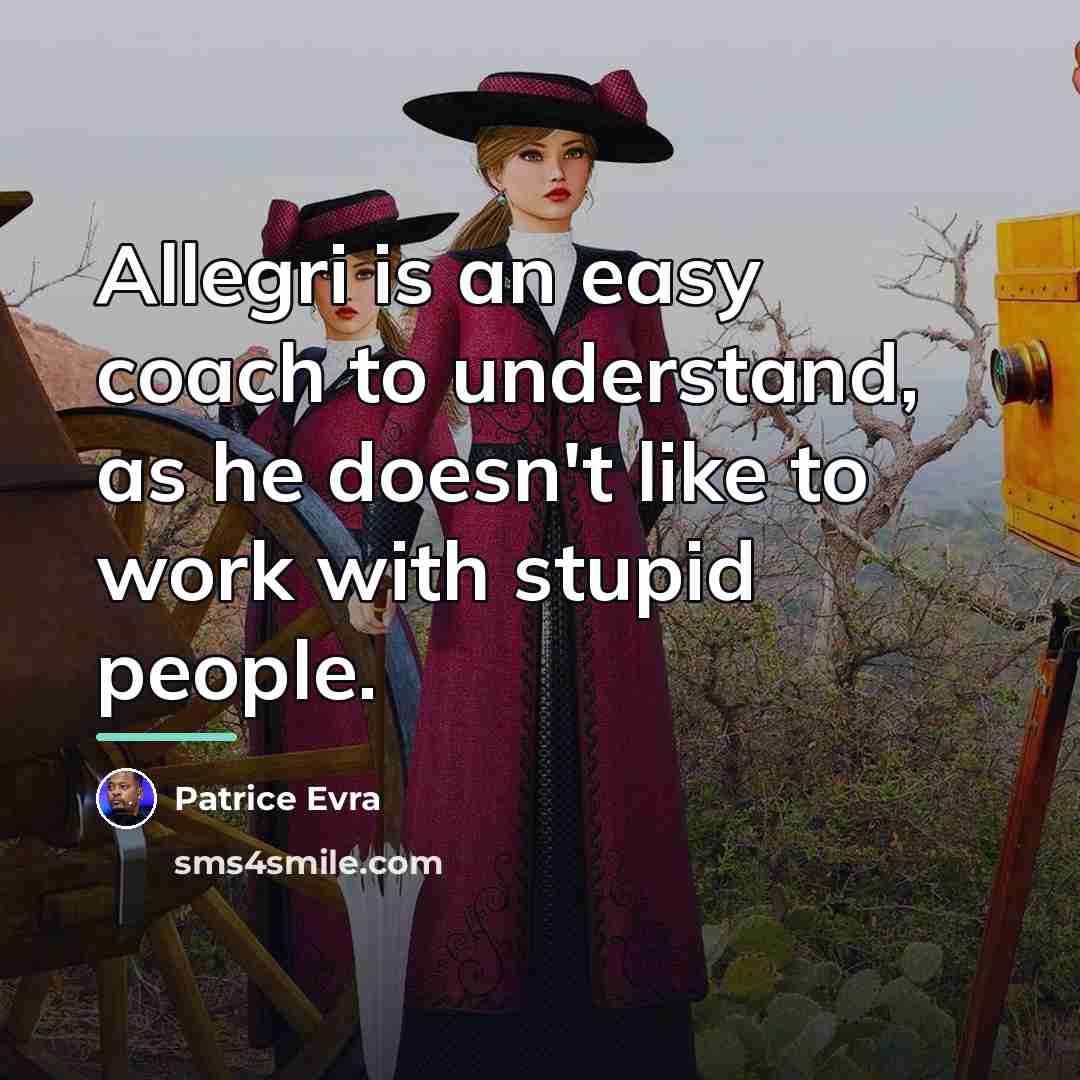 “Allegri is an easy coach to understand, as he doesn't…” quote by Patrice Evra