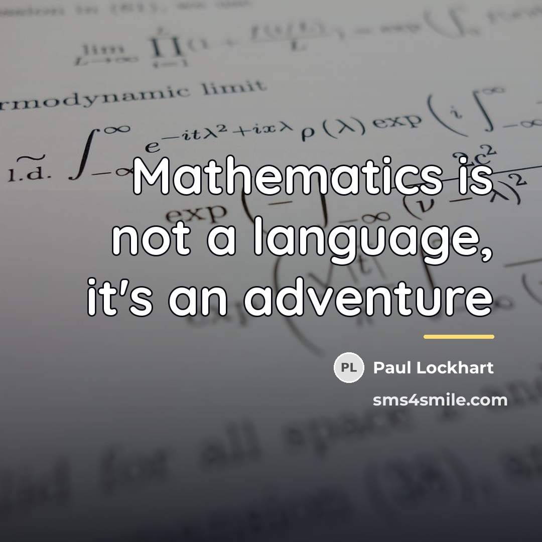 “Mathematics is not a language, it's an adventure…” quote by Paul Lockhart