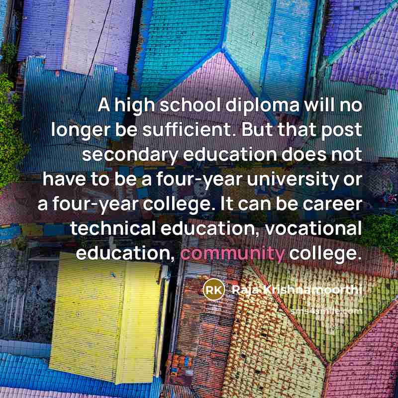 “A high school diploma will no longer be sufficient. But…” quote by Raja Krishnamoorthi