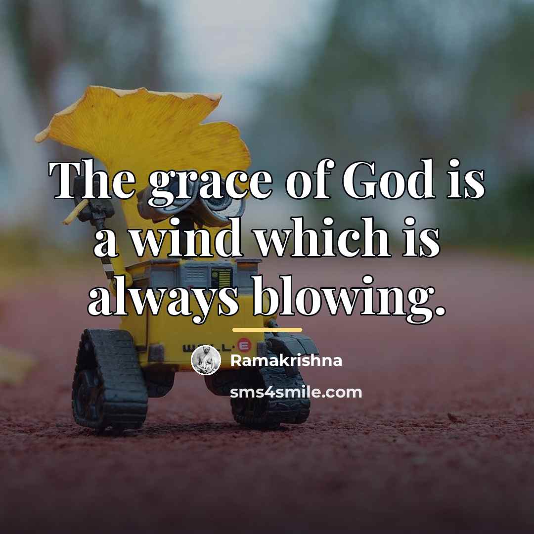 “The grace of God is a wind which is always…” quote by Ramakrishna