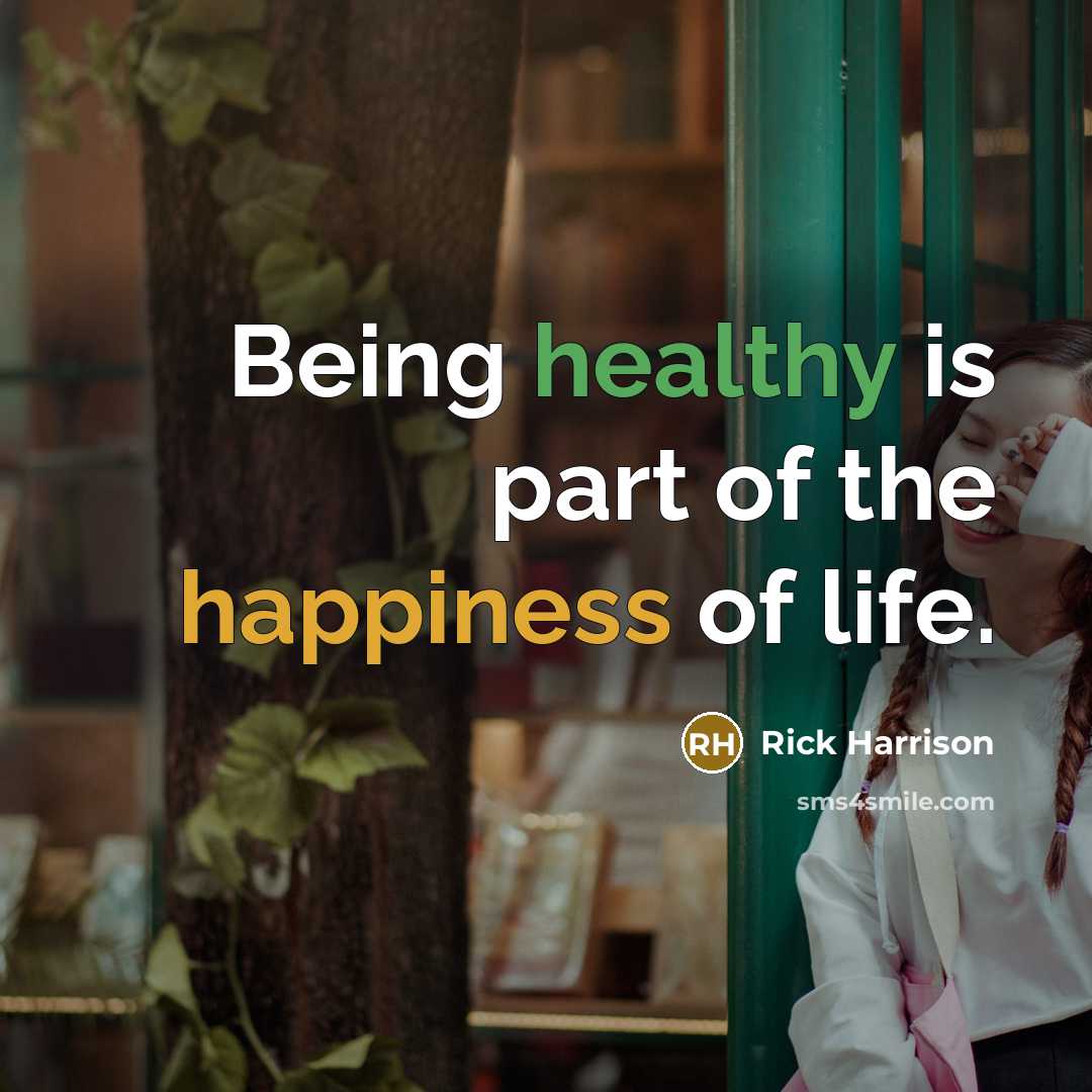 “Being healthy is part of the happiness of life.…” quote by Rick Harrison