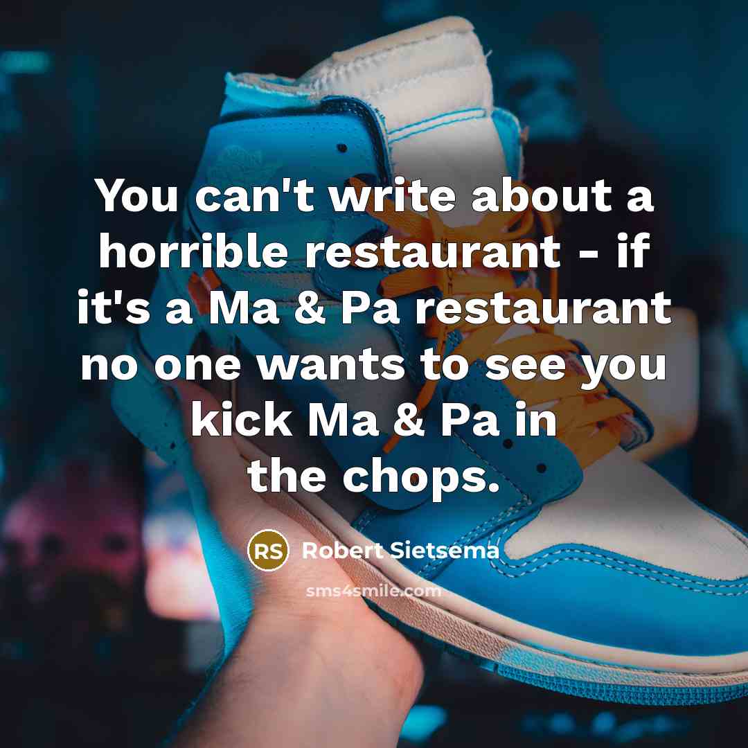 “You can't write about a horrible restaurant - if it's…” quote by Robert Sietsema