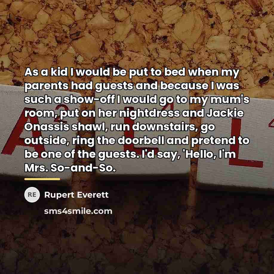 “As a kid I would be put to bed when…” quote by Rupert Everett