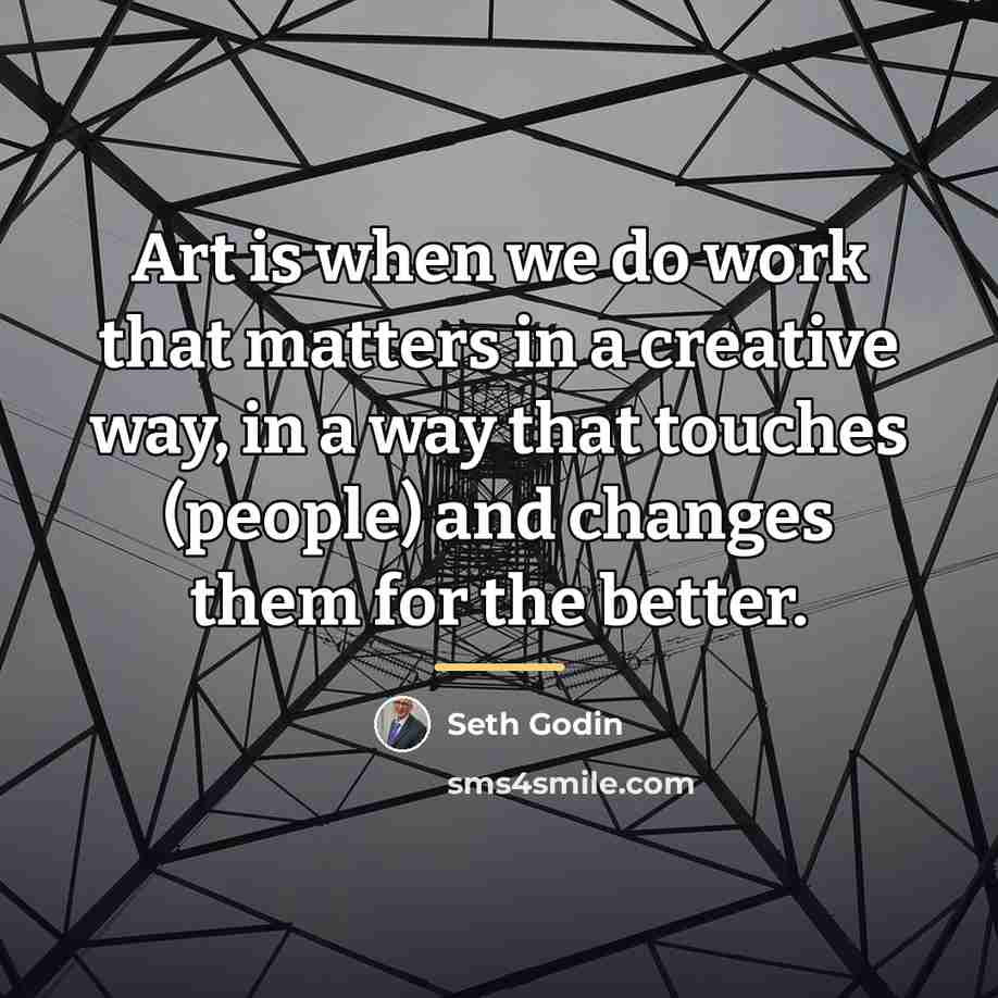 “Art is when we do work that matters in a…” quote by Seth Godin