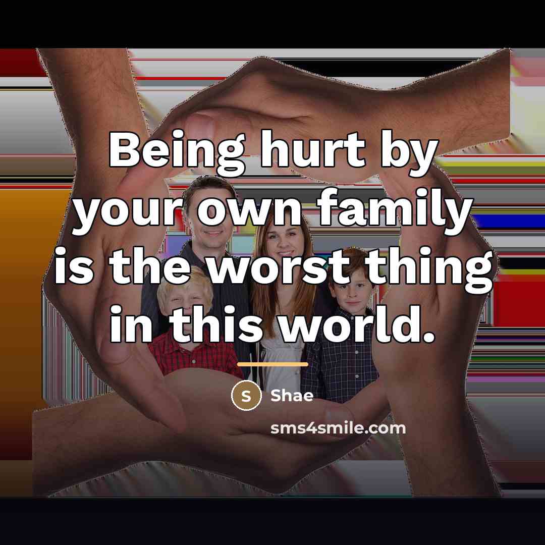 “Being hurt by your own family is the worst thing…” quote by Shae