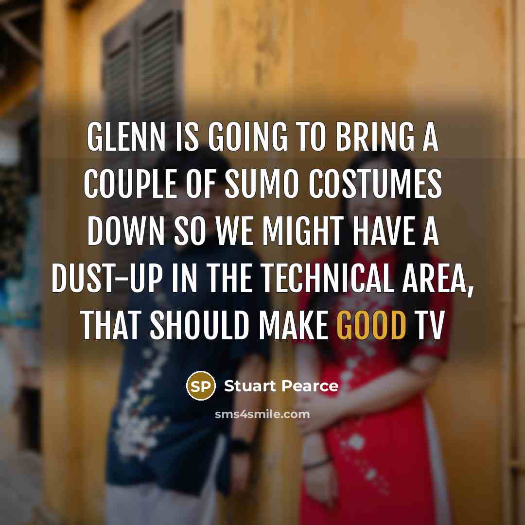 “Glenn is going to bring a couple of sumo costumes…” quote by Stuart Pearce