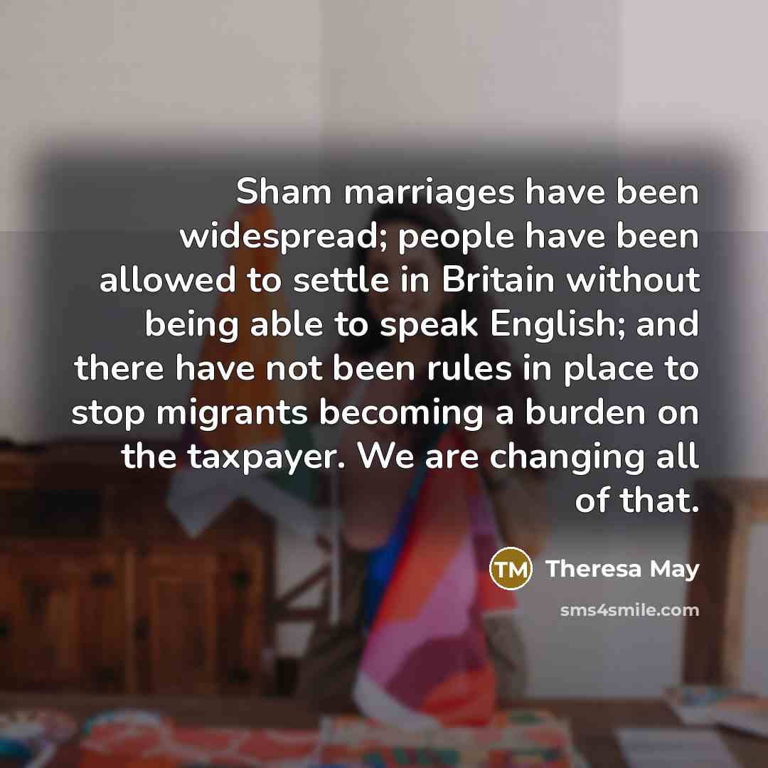 “Sham marriages have been widespread; people have been allowed to…” quote by Theresa May