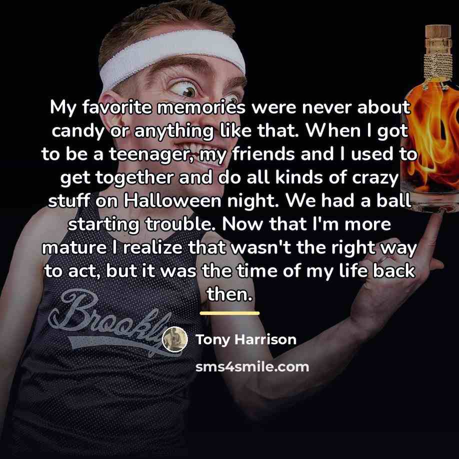 “My favorite memories were never about candy or anything like…” quote by Tony Harrison