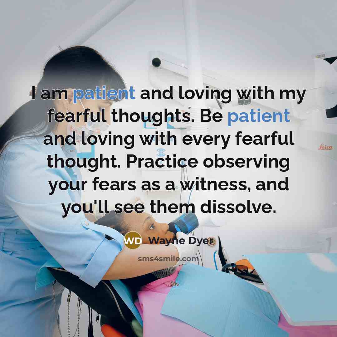 “I am patient and loving with my fearful thoughts. Be…” quote by Wayne Dyer