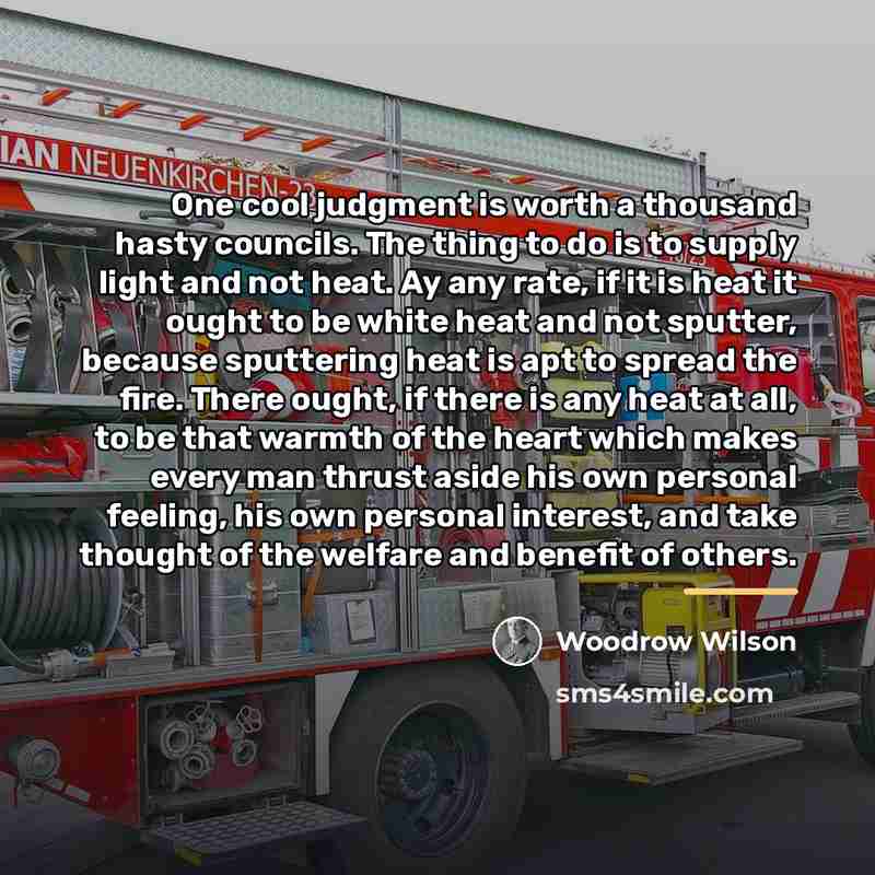 “One cool judgment is worth a thousand hasty councils. The…” quote by Woodrow Wilson