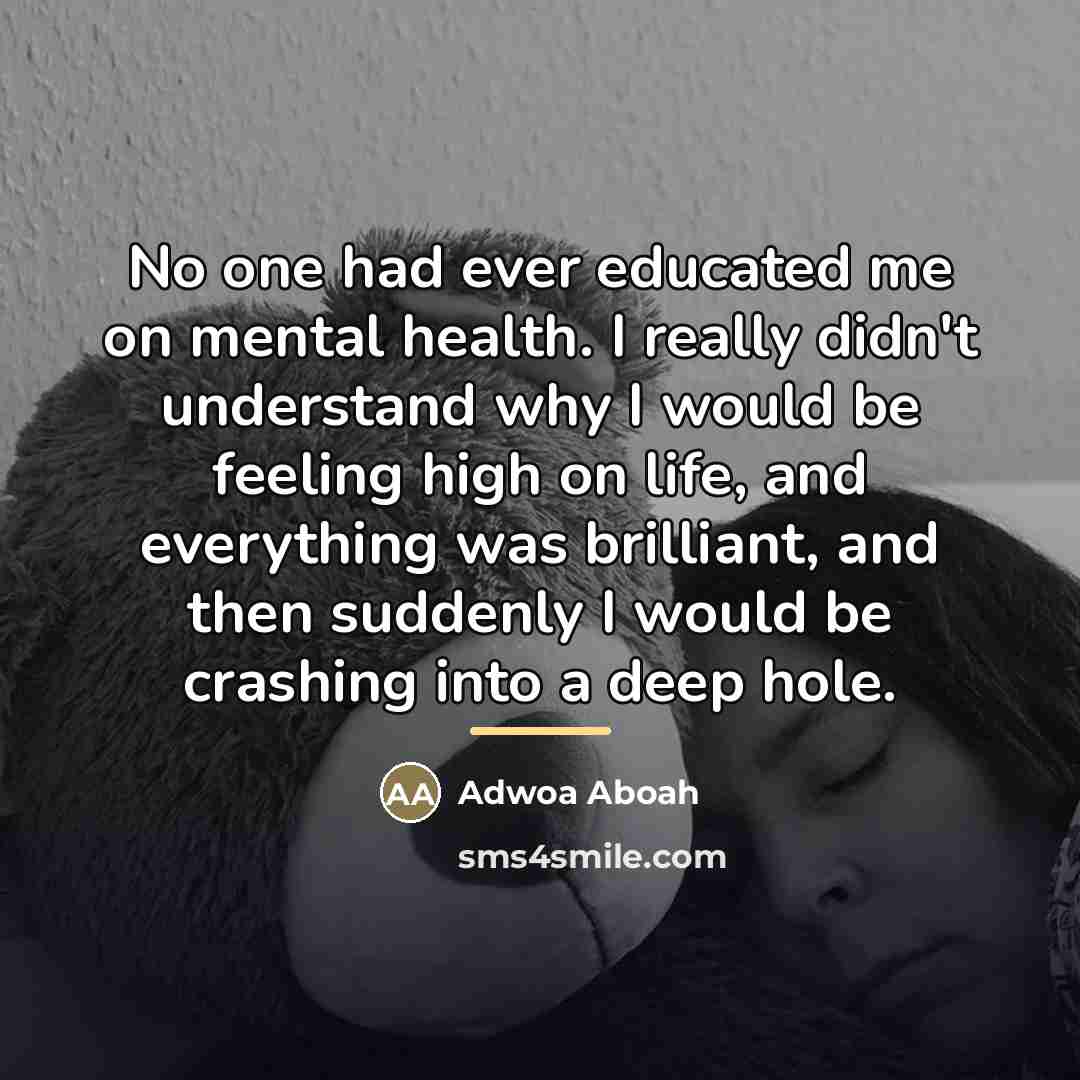 “No one had ever educated me on mental health. I…” quote by Adwoa Aboah