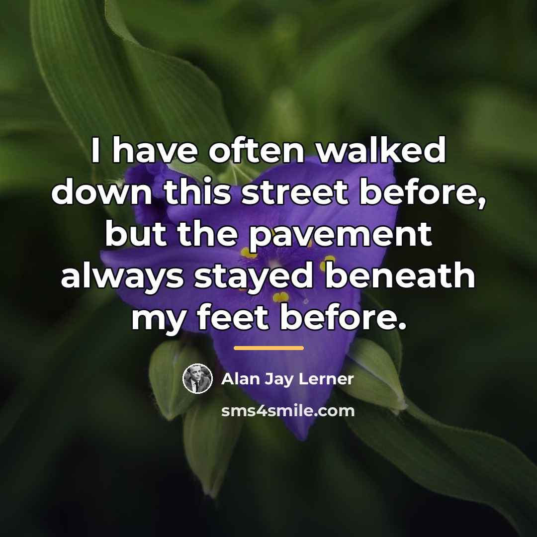 “I have often walked down this street before, but the…” quote by Alan Jay Lerner