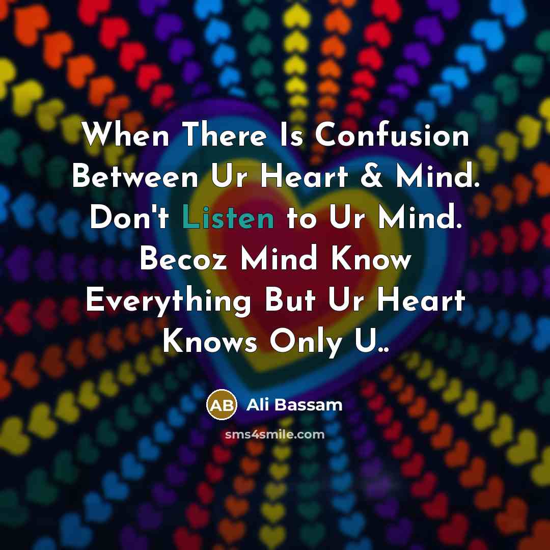 “When There Is Confusion Between Ur Heart & Mind. Don't…” quote by Ali Bassam