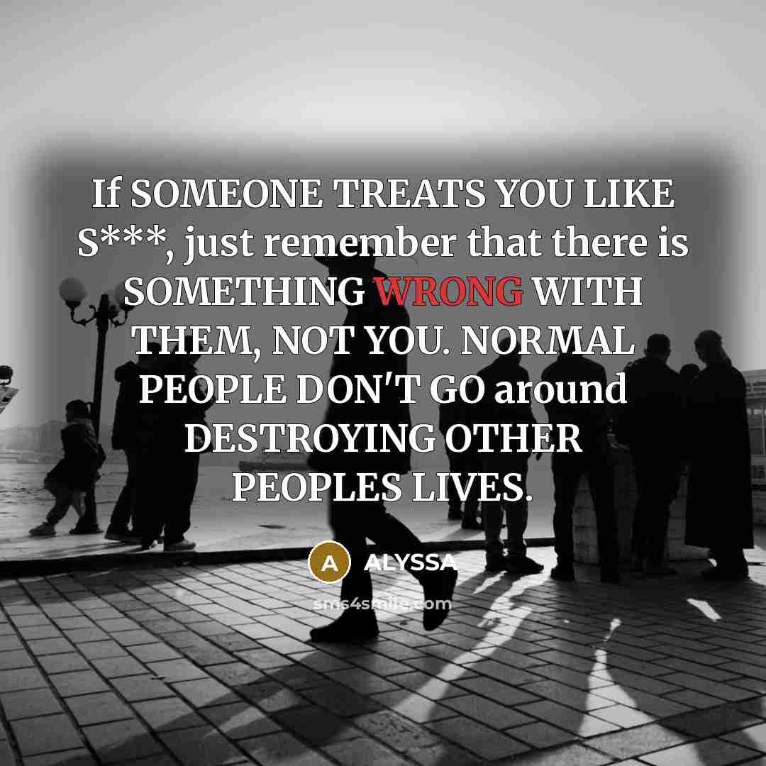 “If SOMEONE TREATS YOU LIKE S***, just remember that there…” quote by ALYSSA