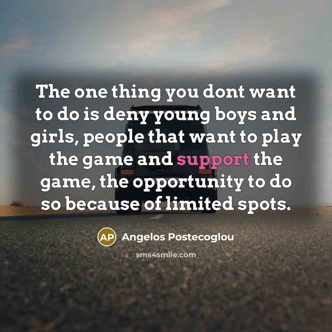 “The one thing you dont want to do is deny…” quote by Angelos Postecoglou