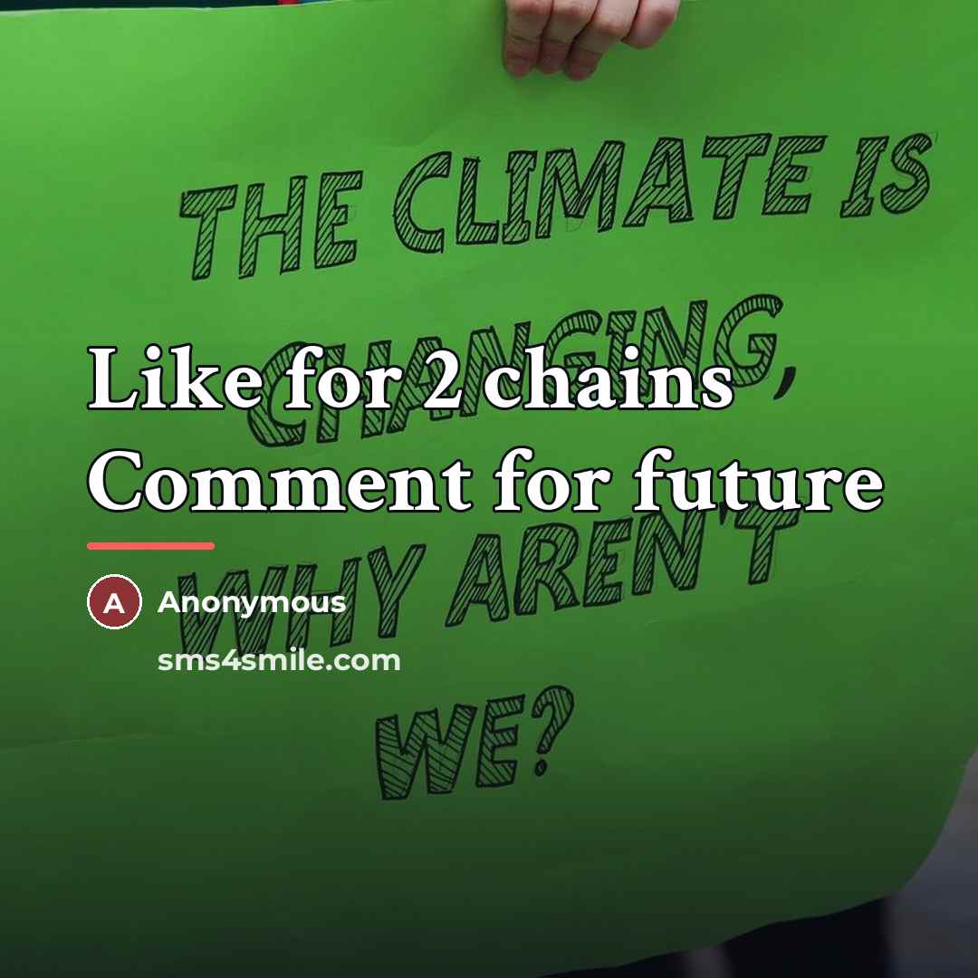 “Like for 2 chains Comment for future…” quote by Anonymous
