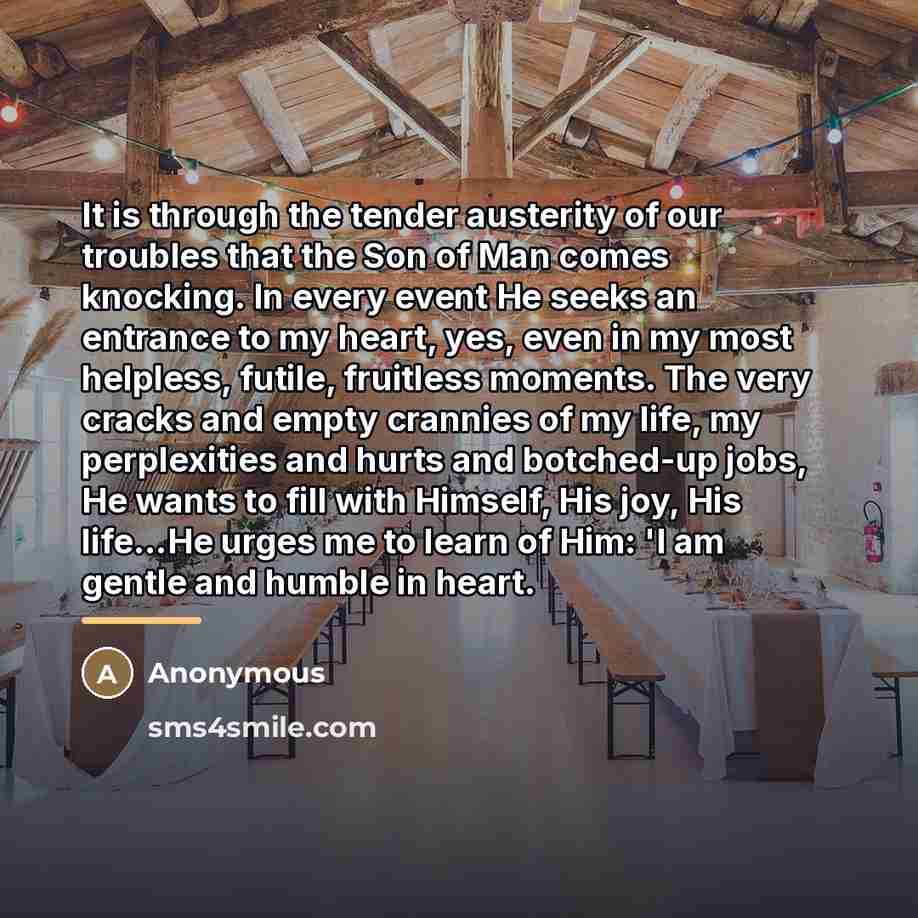 “It is through the tender austerity of our troubles that…” quote by Anonymous