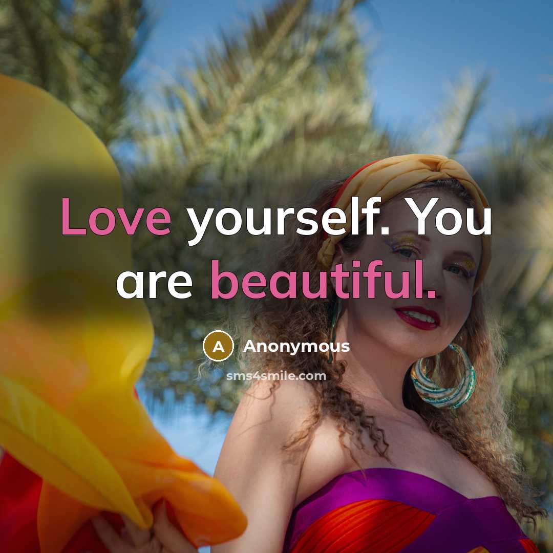 “Love yourself. You are beautiful.” quote by Anonymous