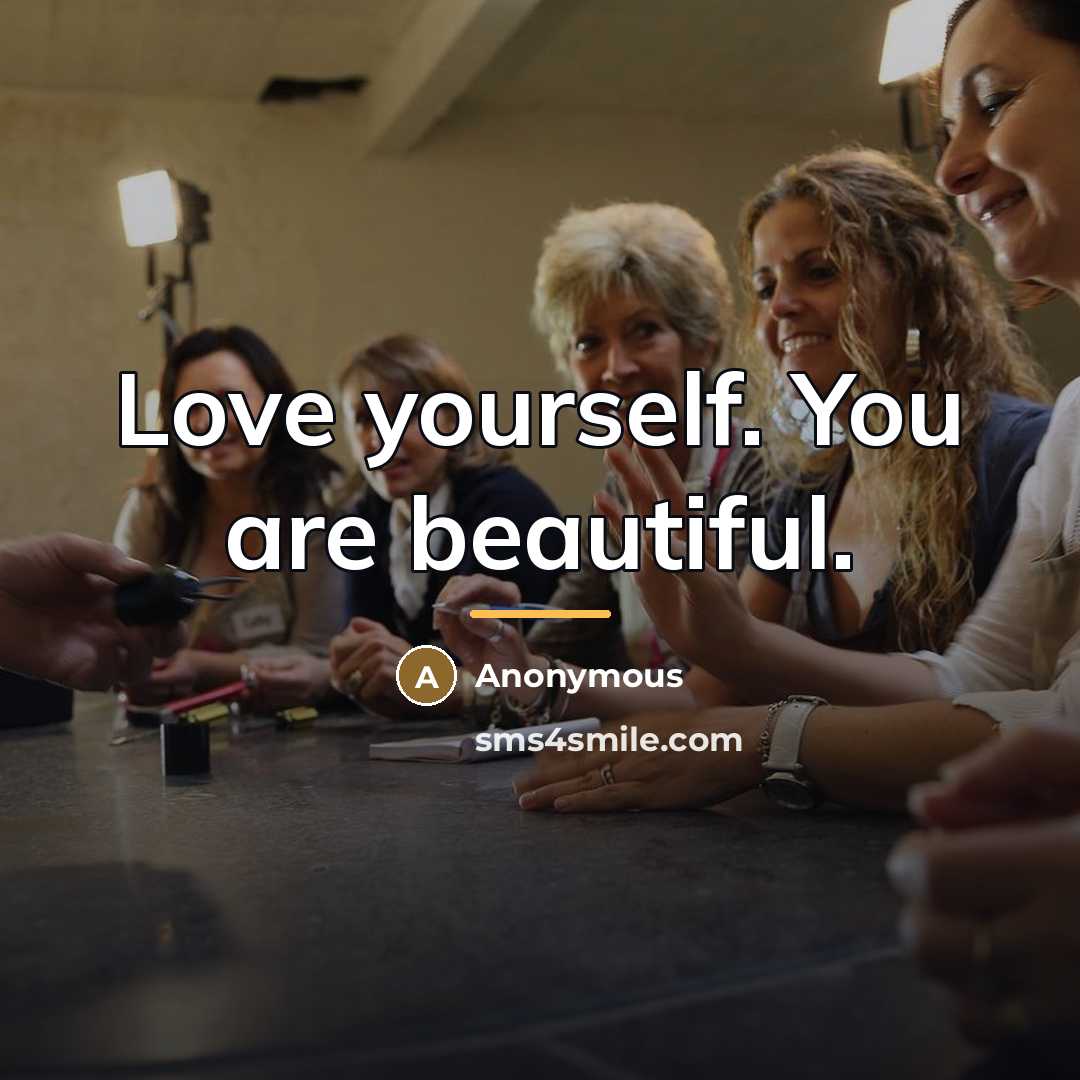 “Love yourself. You are beautiful.…” quote by Anonymous