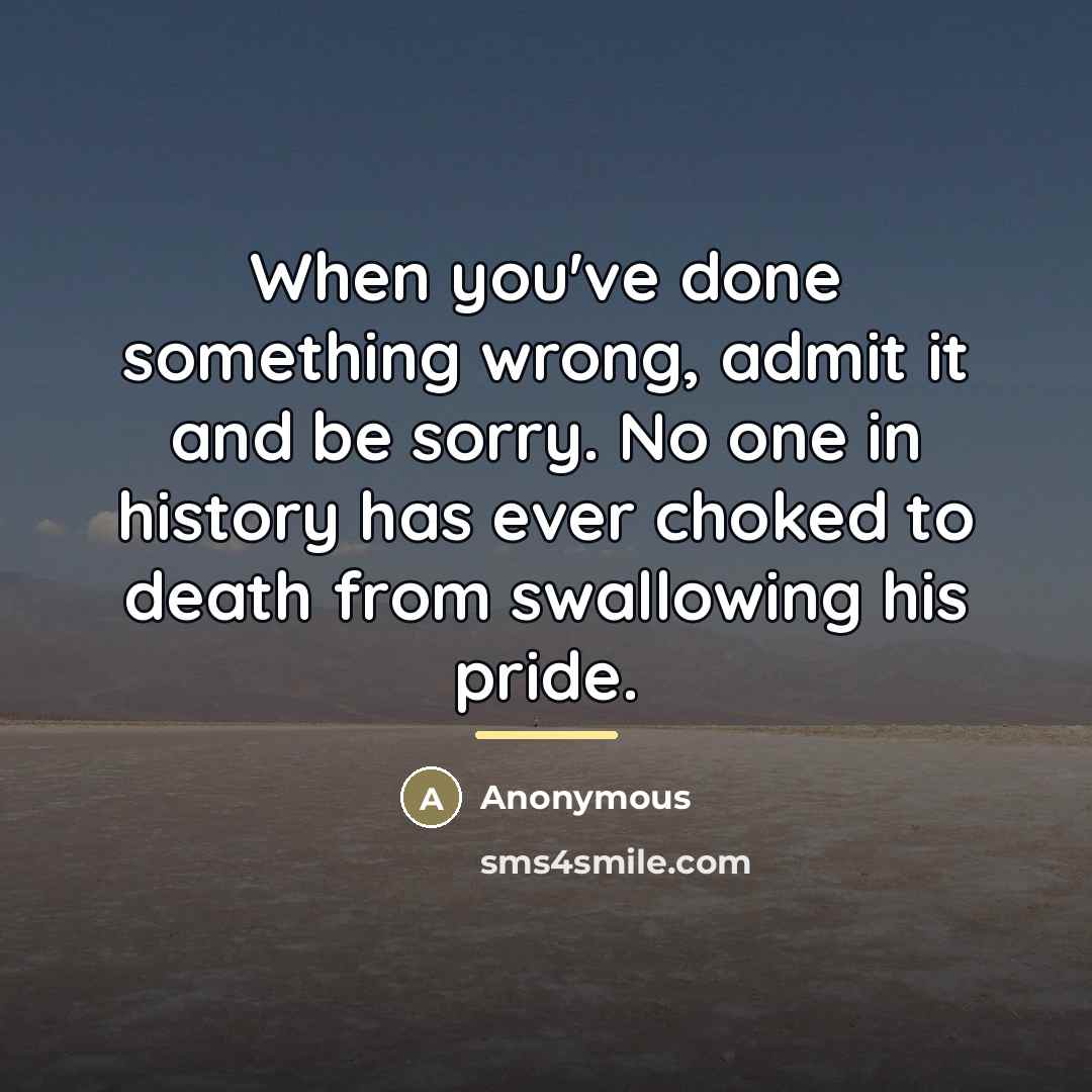 “When you've done something wrong, admit it and be sorry.…” quote by Anonymous