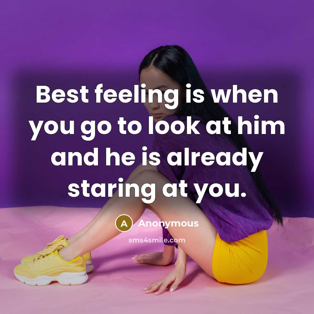 “Best feeling is when you go to look at him and he is already staring at you.” quote by Anonymous