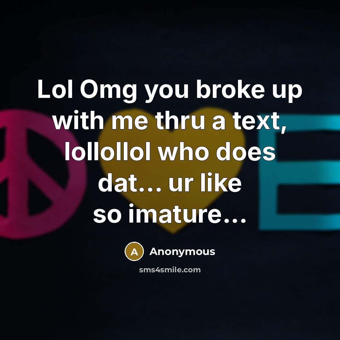 “Lol Omg you broke up with me thru a text,…” quote by Anonymous