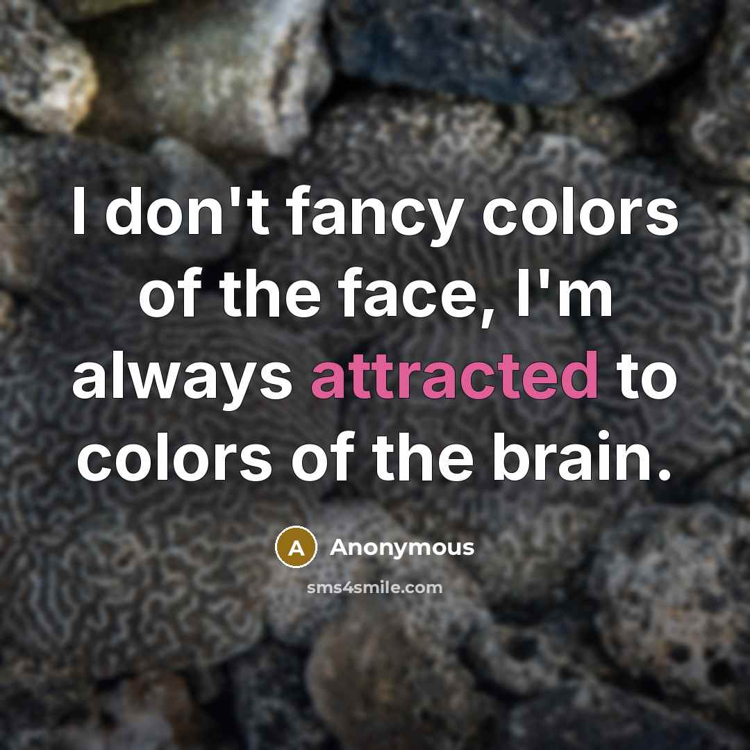 “I don't fancy colors of the face, I'm always attracted…” quote by Anonymous