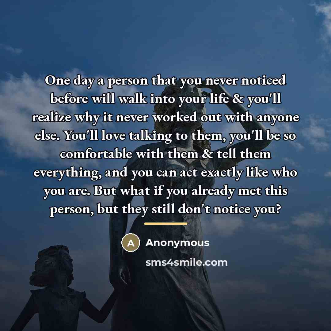 “One day a person that you never noticed before will…” quote by Anonymous