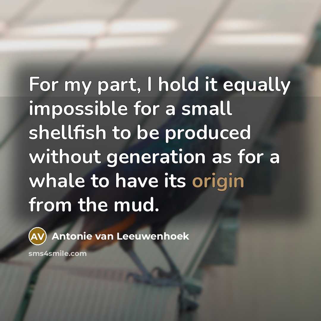 “For my part, I hold it equally impossible for a…” quote by Antonie van Leeuwenhoek