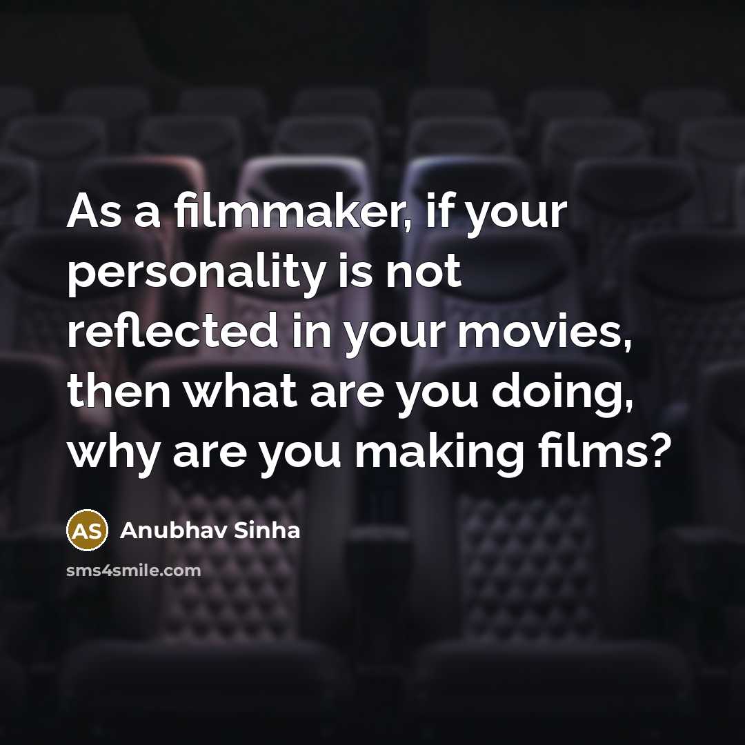 “As a filmmaker, if your personality is not reflected in…” quote by Anubhav Sinha