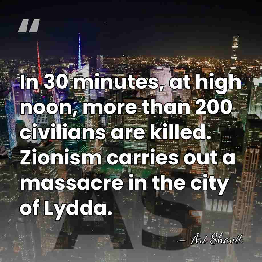 In 30 minutes, at high noon, more than 200 civilians are killed.&hellip; - Ari Shavit
