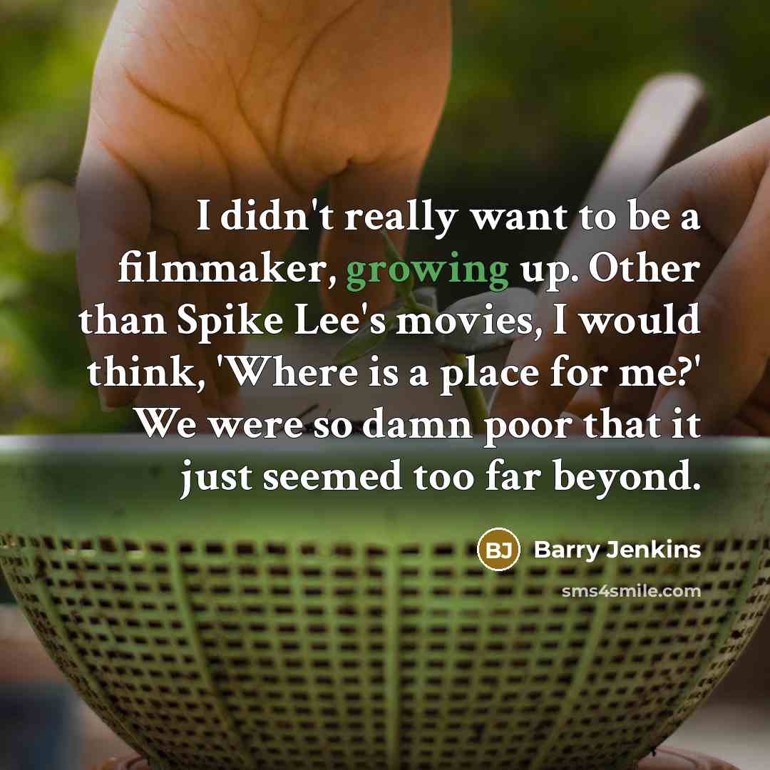“I didn't really want to be a filmmaker, growing up.…” quote by Barry Jenkins