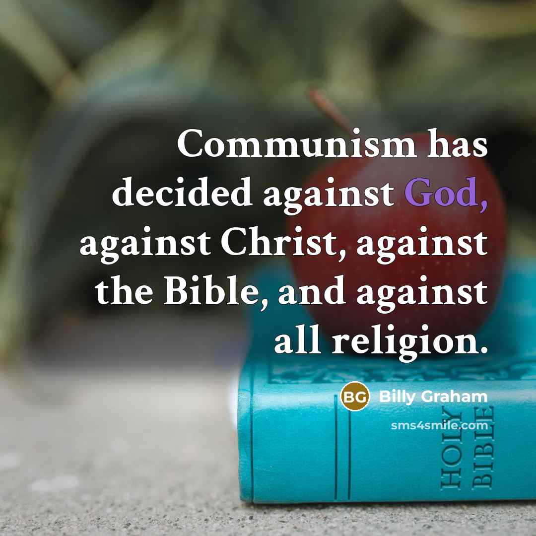 “Communism has decided against God, against Christ, against the Bible,…” quote by Billy Graham