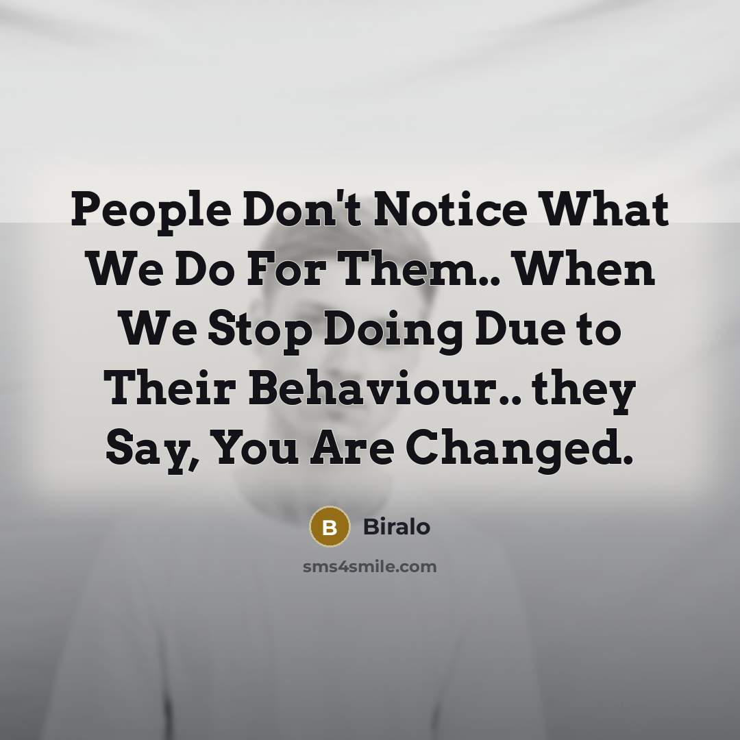 “People Don't Notice What We Do For Them.. When We…” quote by Biralo