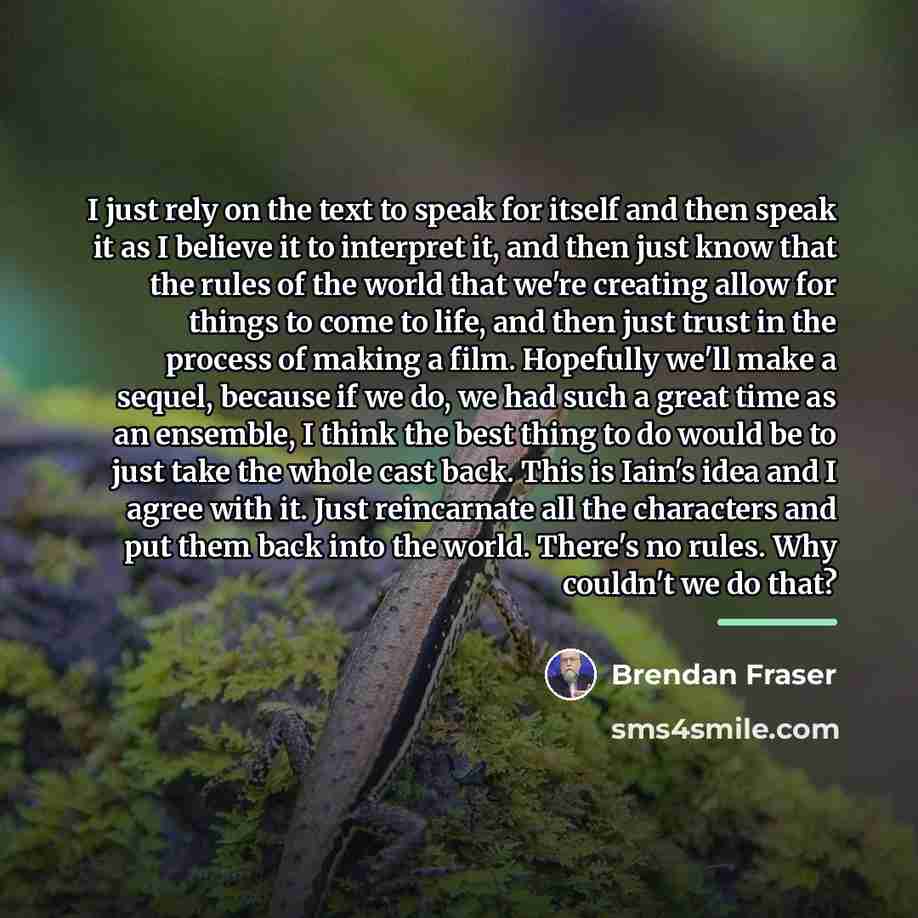 “I just rely on the text to speak for itself…” quote by Brendan Fraser