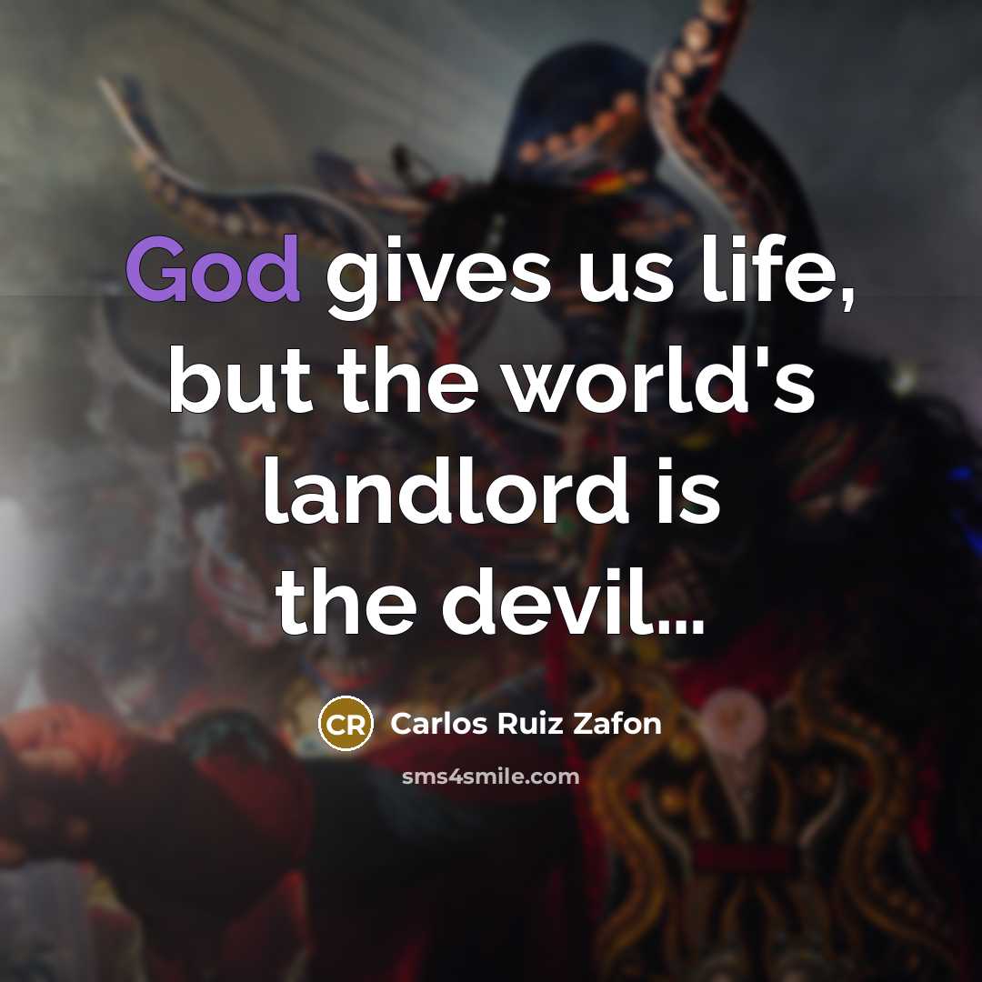 “God gives us life, but the world's landlord is the…” quote by Carlos Ruiz Zafon
